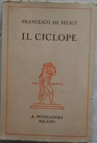 Il Ciclope tre episodi - Francesco De Felice, 1930, Arnoldo Mondadori