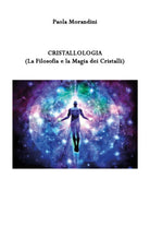 CRISTALLOLOGIA La Filosofia e la Magia dei Cristalli