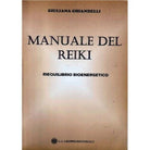 Manuale del Reiki. Riequilibrio bioenergetico Giuliana Ghiandelli - ER