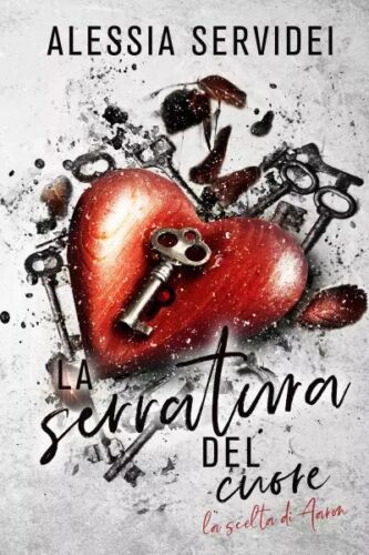 La serratura del cuore La scelta di Aaron di Alessia Servidei
