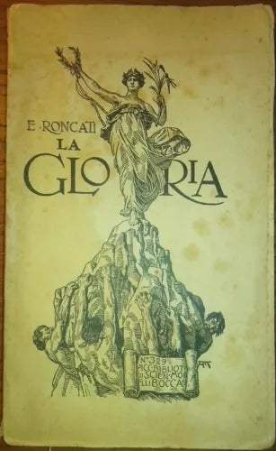 LA GLORIA seguito a le illusioni di Emilio Roncati 1926 Bocca editore