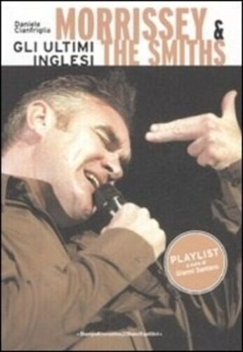 Morrissey The Smits Gli ultimi inglesi di Daniele Cianfriglia