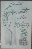Gli impressionisti e il loro mercante - Teodoro Duret - Bietti,1946 - A