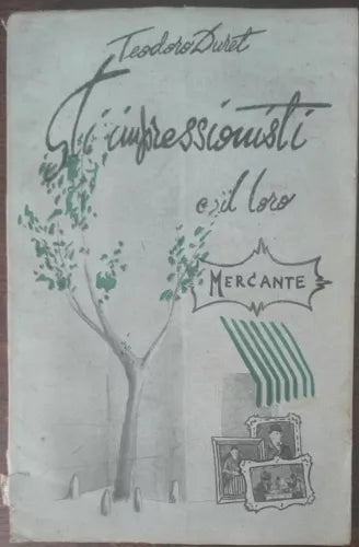 Gli impressionisti e il loro mercante - Teodoro Duret - Bietti,1946 - A