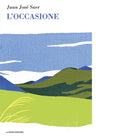 L occasione di Juan Jos Saer