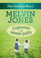 Melvin Jones - Sognando un mondo pulito, Pier Antonio Bacci, 2019 - ER