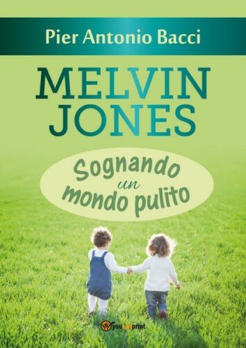 Melvin Jones - Sognando un mondo pulito, Pier Antonio Bacci, 2019 - ER