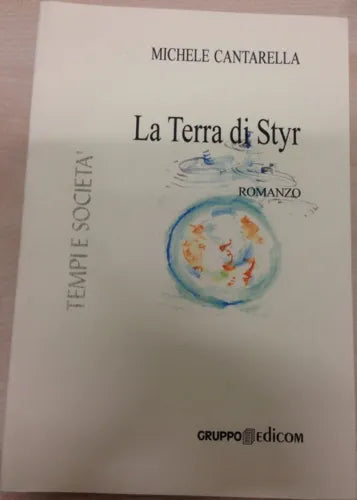 	 La Terra di Styr - Michele Cantarella,  2005,  Gruppo Edicom 
