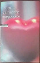 Mi piaci da morire - Federica Bosco - Newton & Compton,2005 - A