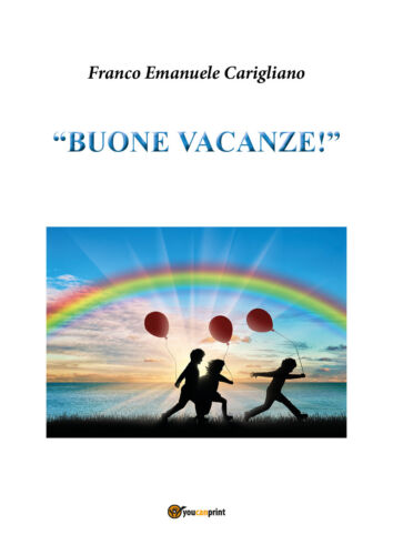«Buone vacanze!». Per la Scuola media - Franco Emanuele Carigliano, 2017 - P