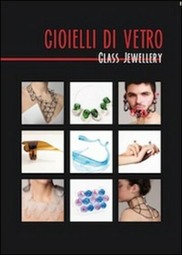 Gioielli di vetro-Glass jewellery di Aa. Vv., 2014, Universitas Studiorum- ER