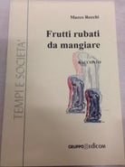 Frutti rubati da mangiare - Marco Recchi, 2002, Gruppo Edicom