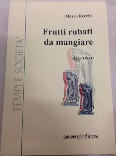 Frutti rubati da mangiare - Marco Recchi, 2002, Gruppo Edicom