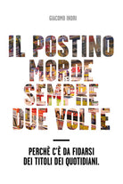 Il postino morde sempre due volte - Giacomo Indri, Youcanprint - P