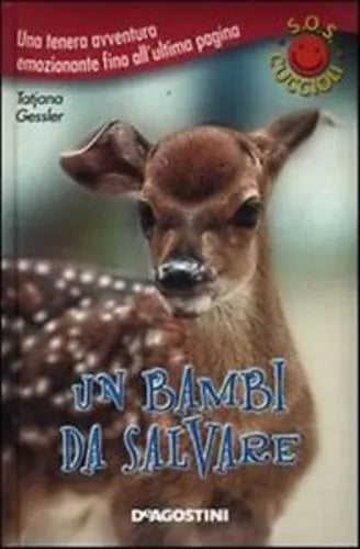 Un bambi da salvare -  Tatjana Gessler - Editore: De Agostini , 2012 - C 