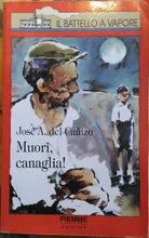 MUORI,CANAGLIA! RAGAZZI JOSE' A.DEL CANIZO BATTELLO A VAPORE, 1° Edizione, 1993