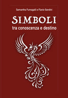 Simboli, tra conoscenza e destino, di Samantha Fumagalli, Flavio Gandini, 2019