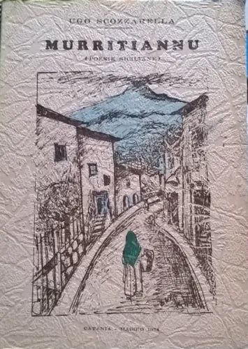 MURRITIANNU - UGO SCOZZARELLA (Catania 1974) Ca