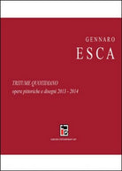 Tritume quotidiano. Opere pittoriche e disegni 2013-2014 - ER