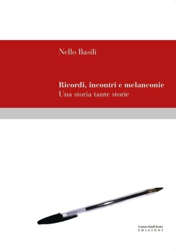 Ricordi, incontri e melanconie Una storia tante storie di Nello Basili - ER