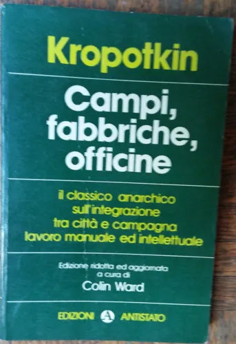 Campi, fabbriche, officine - Petr Kropotkin - Edizioni Antistato,1975 - R