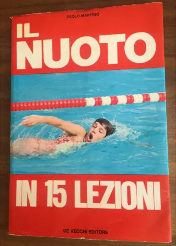 Il nuoto in 15 lezioni - Paolo Martino, 1972, De Vecchi Editore - P