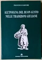 All’insegna del buon gusto nelle tradizioni giuliane - Babudri - 1995 E. Romeo L