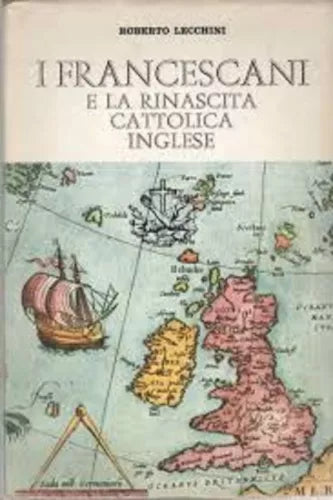 I FRANCESCANI e la rinascita cattolica inglese - ROBERTO LECCHINI - 1975