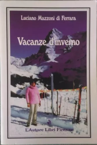 Vacanze d’inverno - Luciano Mazzoni Di Ferrara, 1998, L’Autore Libri Firenze