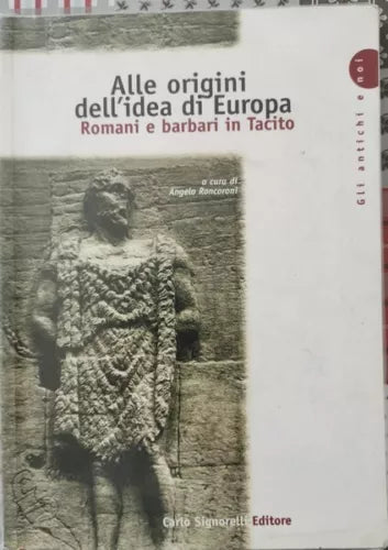 Alle origini dell idea di Europa: romani e barbari in Tacito - ER