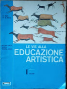 Le Vie alla Educazione artistica Vol. I-Boer, Presa-Editrice Ponte Nuovo,1964- R