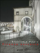 Firenze nascosta di Ghenadie Popic, 2015, Goware - ER