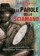 Le Parole dello Sciamano - Mayu Tuntiak, Francesco De Giorgio, 2017