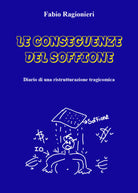 Le conseguenze del soffione. Diario di una ristrutturazione tragicomica di Fabio