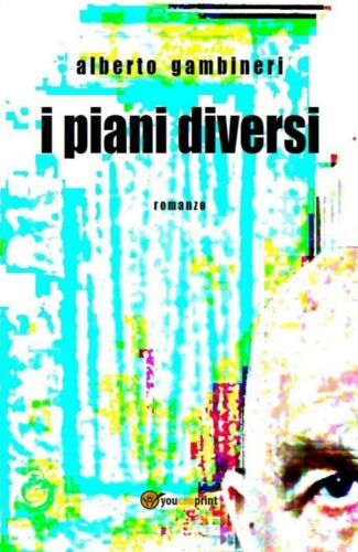 I piani diversi di Alberto Gambineri, 2020, Youcanprint