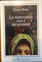 La matematica non e un’opinione - Gianni Rotta, 1999, L’Autore Libri Firenze