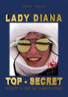 Lady Diana Top-Secret - Sergio Felleti, 2017, Youcanprint- ER