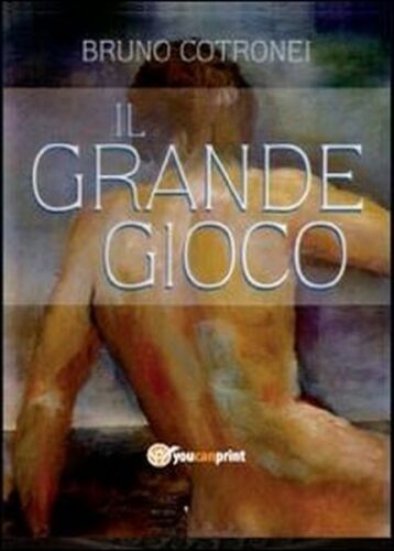 Il grande gioco di Bruno Cotronei, 2013, Youcanprint - ER