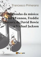 1000 lendas da musica: John Lennon, Freddie Mercury, de David Bowie a... - ER