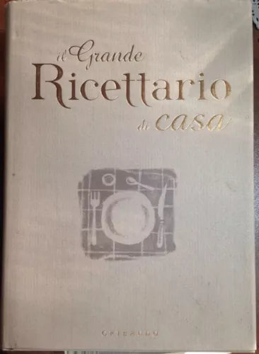 Il grande ricettario di casa - Gribaudo - 2007 - G