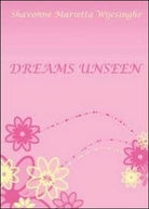 Dreams Unseen di Shavonne M. Wijesinghe, 2012, Youcanprint - ER