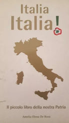 Italia Italia, piccolo libro della nostra patria di Amelia Elena De Rosa - ER