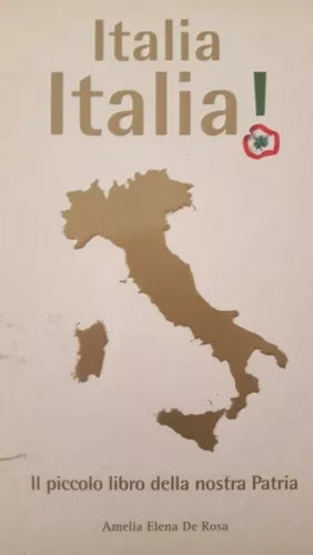 Italia Italia, piccolo libro della nostra patria di Amelia Elena De Rosa - ER