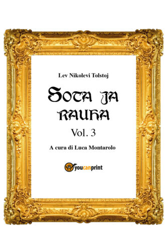 Sota ja rauha III, di Lev Tolstoj, L. Montarolo, 2018, Youcanprint