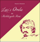 Luci e ombre su Michelangelo Merisi di Ernesto Liberatori, 2015 - ER