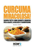 Curcuma miracolosa! di Barbara Gallo, 2018, How2 - ER