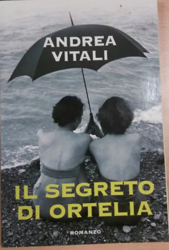 Il segreto di Ortelia - Andrea Vitali - Garzanti - 2007 - M