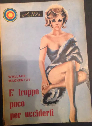 e troppo poco per ucciderti - Wallace Mackentzy - Tre cerchi - 1962 - M