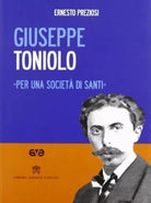 Giuseppe Toniolo. Per una società di santi,con DVD - E.Preziosi - LEV - 2012 - G