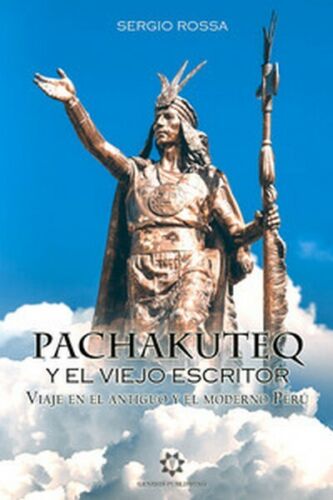 Pachakuteq y el viejo escritor. Viaje en el antiguo y el moderno Peru - ER